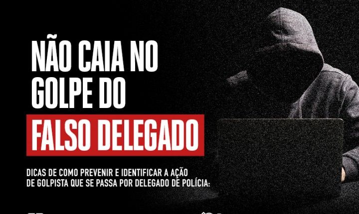 Golpe do falso delegado gera prejuízo e exige alerta da população