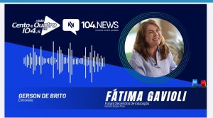 EXCLUSIVO 104 FM: Fátima Gavioli dá a primeira entrevista a uma rádio do Paraná